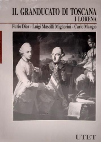 Storia d'Italia. Vol. 13\2: Il Granducato di Toscana. I Lorena dalla reggenza agli anni rivoluzionari. - Furio Diaz,Luigi Mascilli Migliorini,Carlo Mangio - copertina