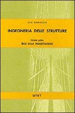 Ingegneria delle strutture. Vol. 1: Basi della progettazione.