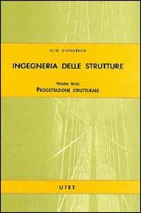 Ingegneria delle strutture. Vol. 3: Progettazione strutturale - Elio Giangreco - copertina