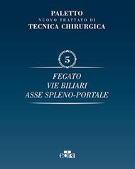 Nuovo trattato di tecnica chirurgica. Vol. 5: Fegato, vie biliari, ipertensione portale.