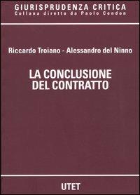 La conclusione del contratto - Riccardo Troiano,Alessandro Del Ninno - copertina