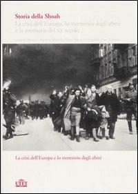 Storia della Shoah. La crisi dell'Europa, lo sterminio degli ebrei e la memoria del XX secolo. Vol. 1: La crisi dell'Europa e lo sterminio degli ebrei. - copertina