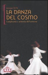 La danza del cosmo. Complessità e armonia dell'universo - Giuseppe Del Re - 5