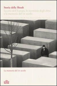 Storia della Shoah. La crisi dell'Europa, lo sterminio degli ebrei e la memoria del XX secolo. Vol. 2: La memoria del XX secolo. - 6