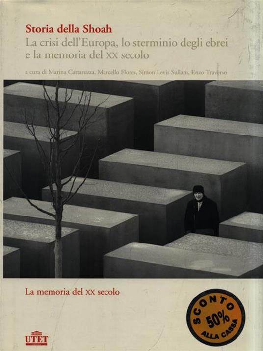 Storia della Shoah. La crisi dell'Europa, lo sterminio degli ebrei e la memoria del XX secolo. Vol. 2: La memoria del XX secolo. - 2