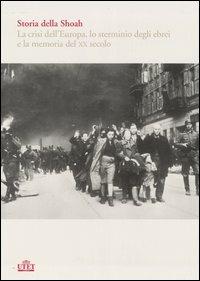 Storia della Shoah. La crisi dell'Europa, lo sterminio degli ebrei e la memoria del XX secolo vol. 1-2 - copertina