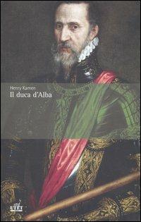 Il duca d'Alba - Henry Kamen - copertina