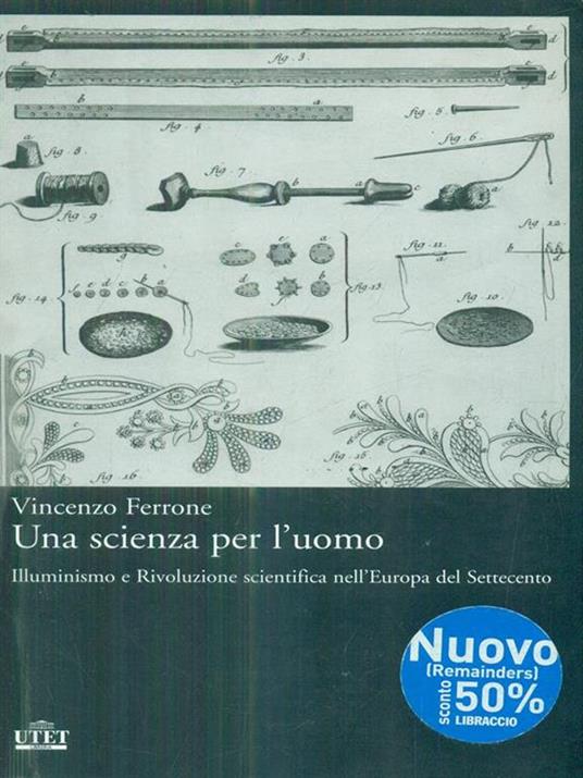 Una scienza per l'uomo. Illuminismo e rivoluzione scientifica nell'Europa del Settecento - Vincenzo Ferrone - 3