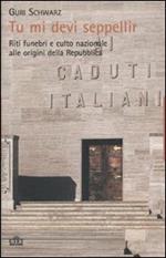 Tu mi devi seppellir. Riti funebri e culto nazionale alle origini della Repubblica