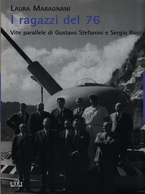 I ragazzi del 76. Vite parallele di Gustavo Stefanini e Sergio Ricci - Laura Maragnani - copertina