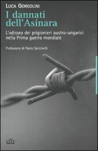 I dannati dell'Asinara. L'odissea dei prigionieri austro-ungarici nella Prima guerra mondiale - Luca Gorgolini - copertina