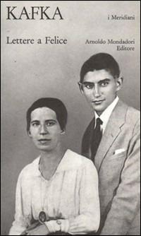 Lettere a Felice (1912-1917) - Franz Kafka - copertina