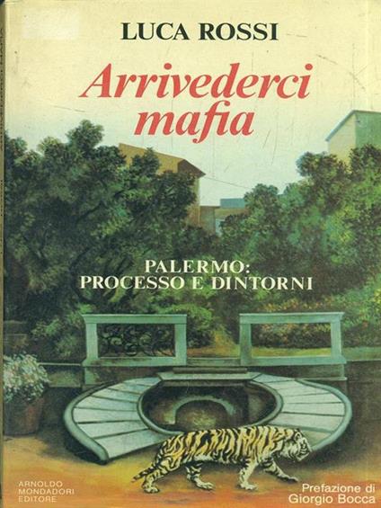Arrivederci mafia. Palermo: processo e dintorni - Luca Rossi - copertina