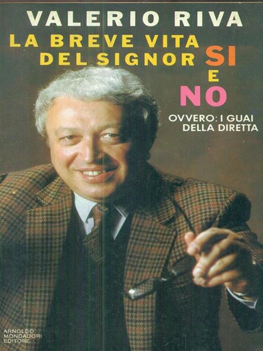 La breve vita del signor sì e no ovvero: i guai della diretta - Valerio Riva - copertina