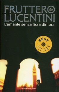 L' amante senza fissa dimora - Carlo Fruttero,Franco Lucentini - copertina