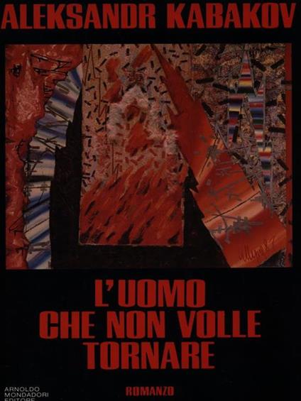 L' uomo che non volle tornare - Aleksandr Kabakov - copertina