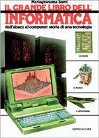 Il grande libro dell'informatica. Dai numeri al computer - Mariagiovanna Sami - copertina