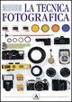 La tecnica fotografica. Ediz. illustrata