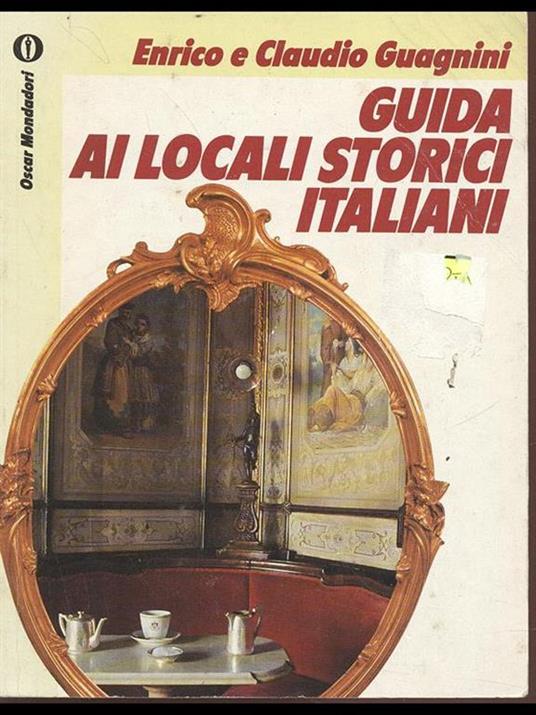 Guida ai locali storici italiani - Enrico Guagnini,Claudio Guagnini - copertina