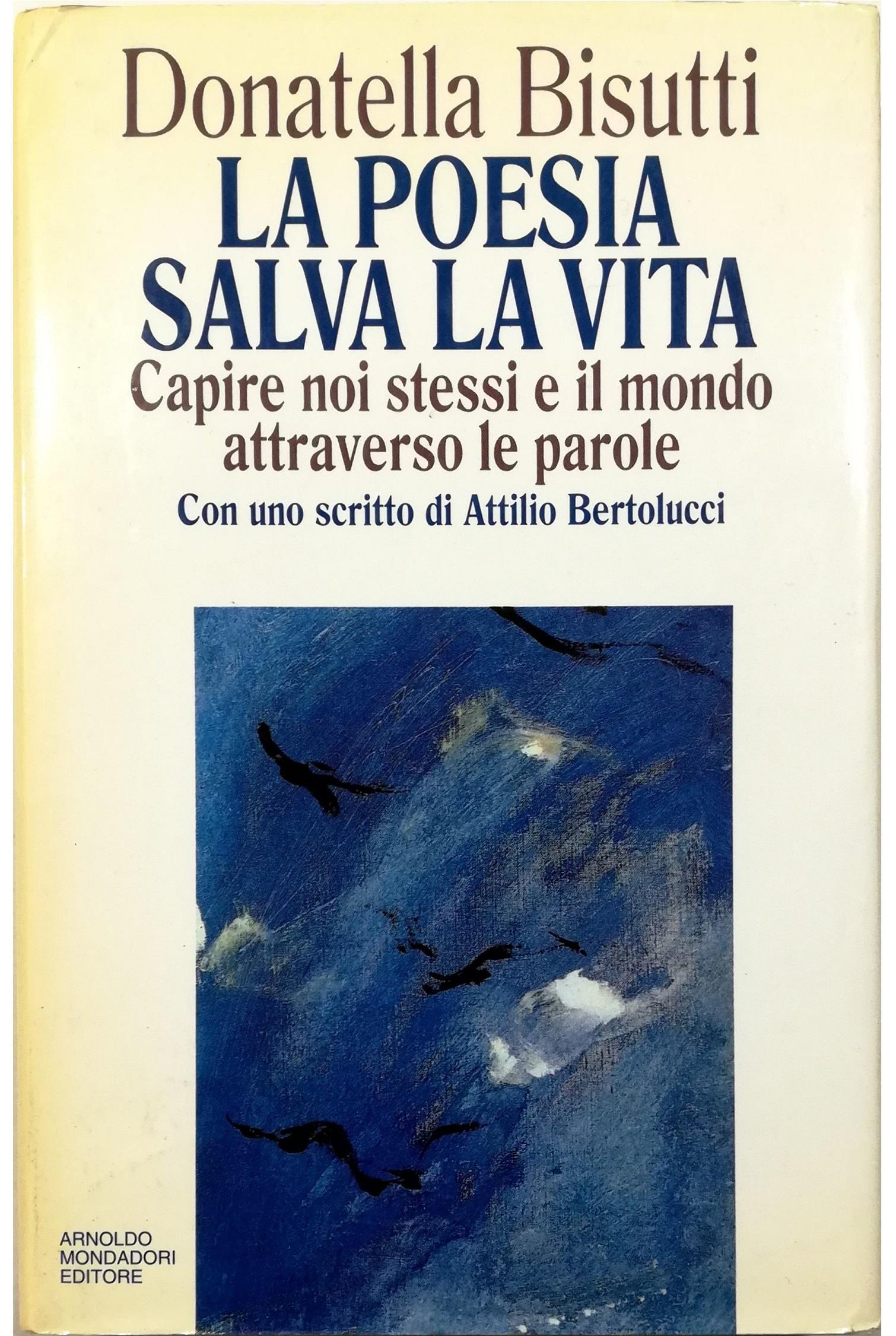 La poesia salva la vita. Capire noi stessi e il mondo attraverso le parole