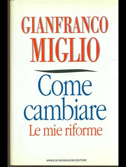 Come cambiare. Le mie riforme - Gianfranco Miglio - copertina