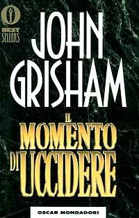 Il momento di uccidere - John Grisham - copertina