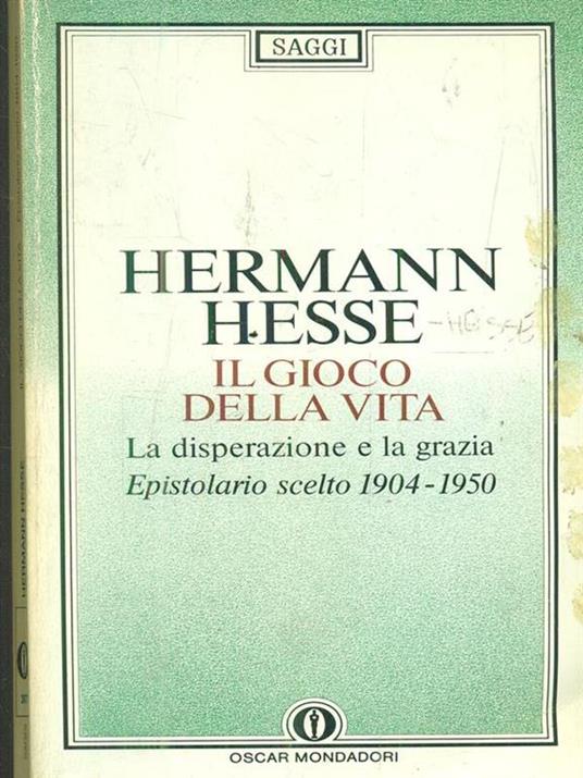 Il gioco della vita. Epistolario scelto (1904-50). La disperazione e la grazia - Hermann Hesse - copertina