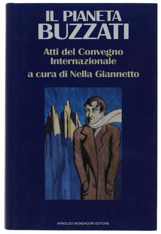 Pianeta Buzzati. Atti del Convegno internazionale (Feltre-Belluno, 12-15 ottobre 1989)