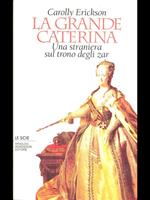 La grande Caterina. Una straniera sul trono degli zar