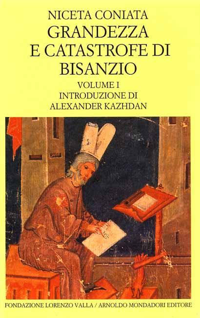 Grandezza e catastrofe di Bisanzio. Testo greco a fronte. Vol. 1: Libri I-VIII. - Coniata Niceta - copertina