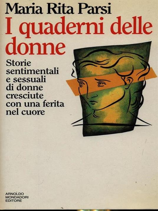 I quaderni delle donne. Storie sentimentali e sessuali di donne cresciute con una ferita nel cuore - Maria Rita Parsi - 2