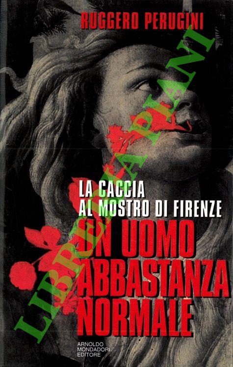 Un uomo abbastanza normale. La caccia al mostro di Firenze