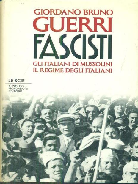 Fascisti. Gli italiani di Mussolini. Il regime degli italiani - Giordano Bruno Guerri - 3