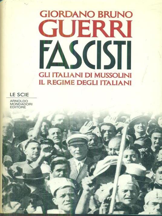 Fascisti. Gli italiani di Mussolini. Il regime degli italiani - Giordano Bruno Guerri - copertina