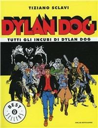 Tutti gli incubi di Dylan Dog - Tiziano Sclavi - copertina