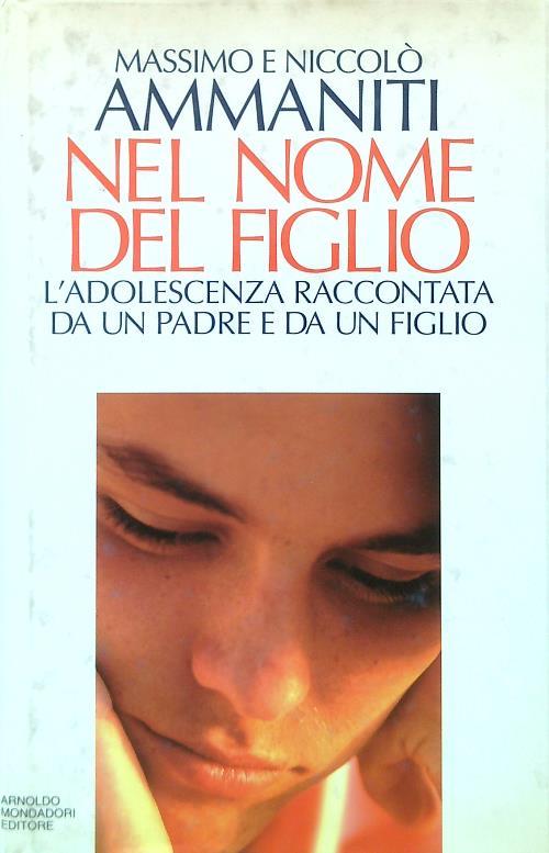 Nel nome del figlio. L'adolescenza raccontata da un padre e da un figlio