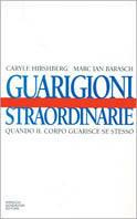 Guarigioni straordinarie. Quando il corpo guarisce se stesso