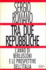 Tra due Repubbliche. L'anno di Berlusconi e le prospettive dell'Italia