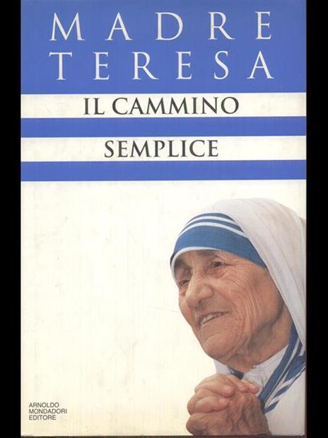 Il cammino semplice - Teresa di Calcutta (santa) - 2