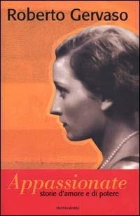 Appassionate. Storie d'amore e di potere - Roberto Gervaso - copertina