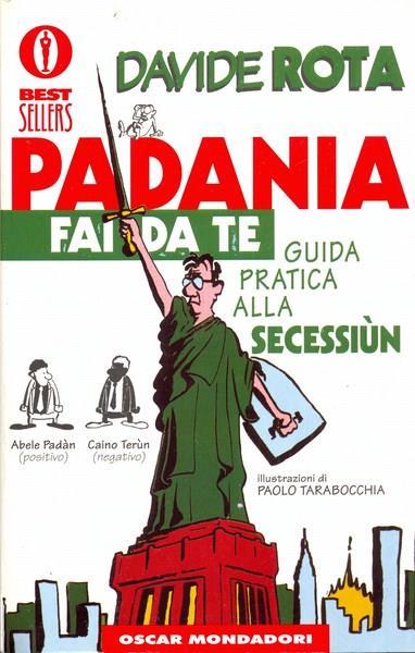 Padania fai da te. Guida pratica alla secessione - Davide Rota - copertina
