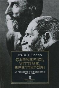 Carnefici, vittime, spettatori. La persecuzione degli ebrei (1933-45) - Raul Hilberg - copertina