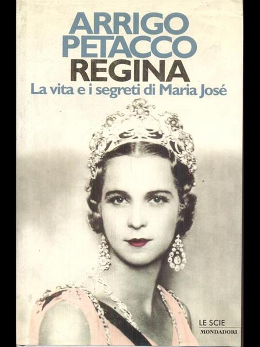 Regina. La vita e i segreti di Maria Josè - Arrigo Petacco - copertina