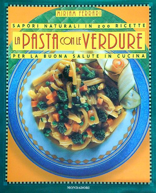 La pasta con le verdure. Ediz. illustrata