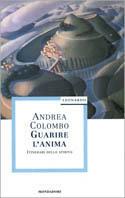 Guarire l'anima. Itinerari dello spirito - Andrea Colombo - copertina
