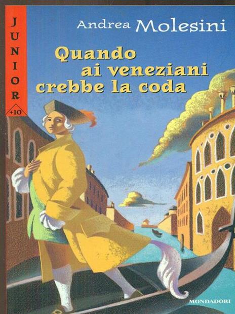 Quando ai veneziani crebbe la coda - Andrea Molesini - copertina