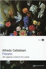 Florario. Miti, leggende e simboli di fiori e piante