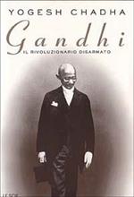 Gandhi. Il rivoluzionario disarmato
