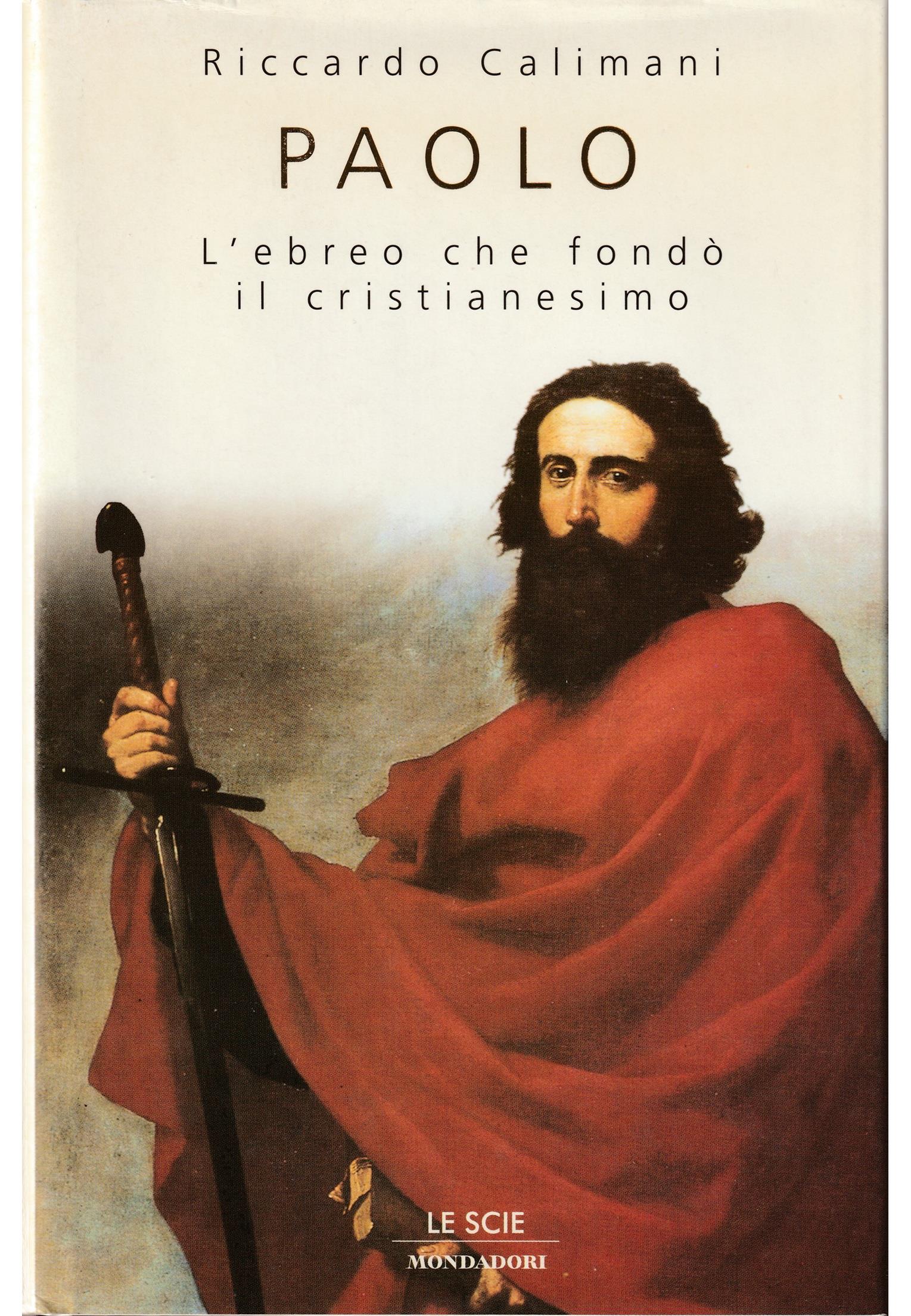 Paolo. L'ebreo che fondò il cristianesimo