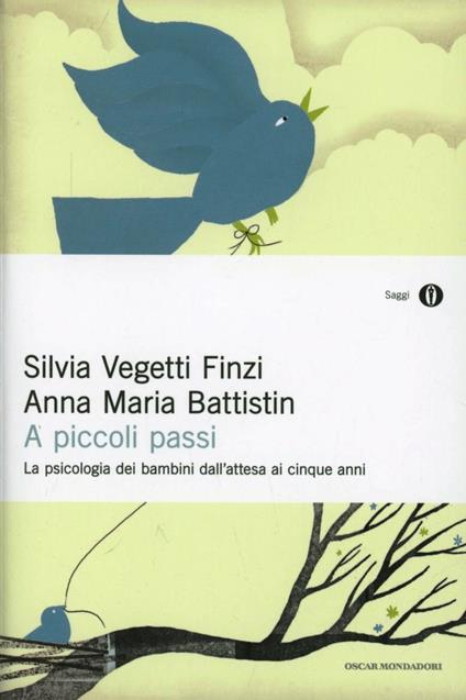 A piccoli passi. La psicologia dei bambini dall'attesa ai cinque anni - Silvia Vegetti Finzi,Anna Maria Battistin - copertina